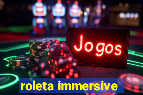 roleta immersive