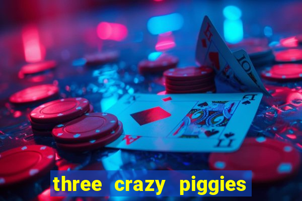 three crazy piggies pg slot