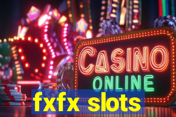 fxfx slots