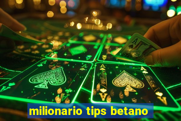 milionario tips betano