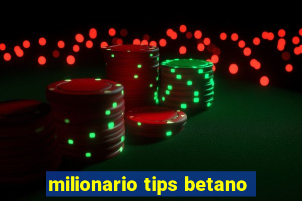 milionario tips betano