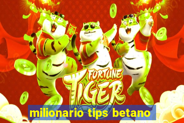 milionario tips betano