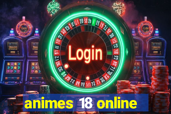 animes 18 online