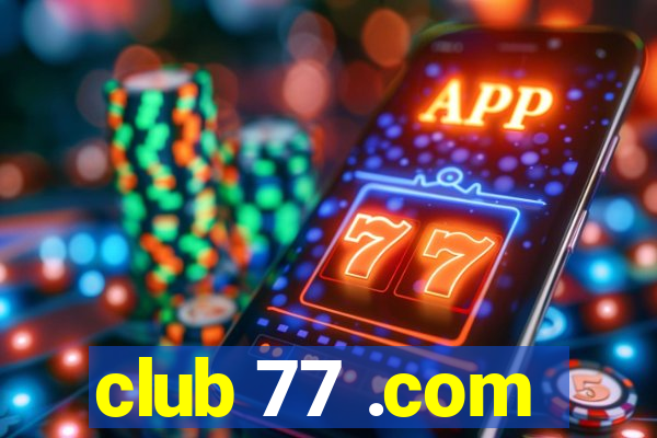 club 77 .com