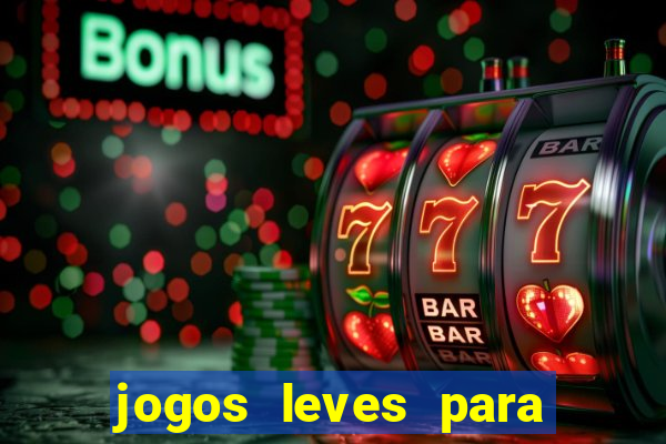 jogos leves para pc fraco blog