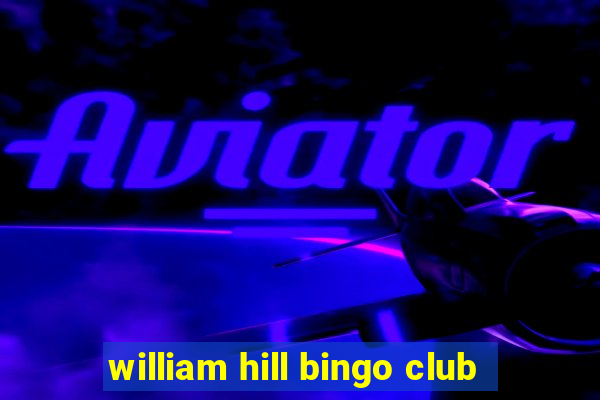 william hill bingo club