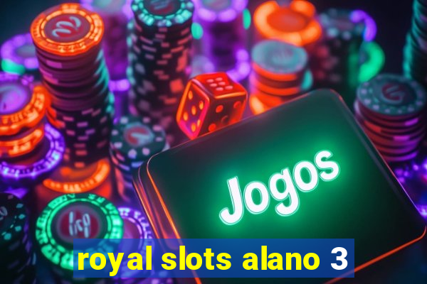 royal slots alano 3