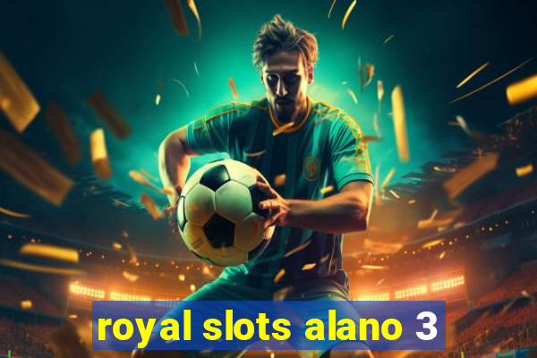 royal slots alano 3