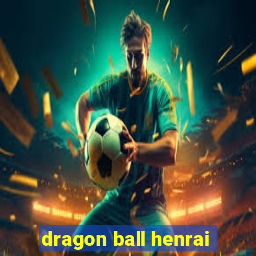 dragon ball henrai