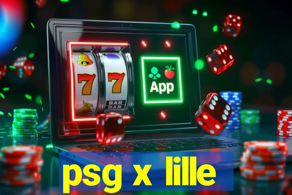 psg x lille