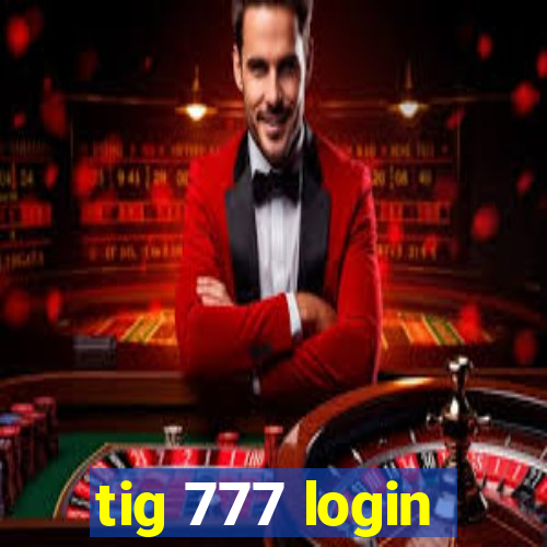 tig 777 login