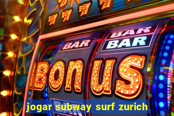 jogar subway surf zurich