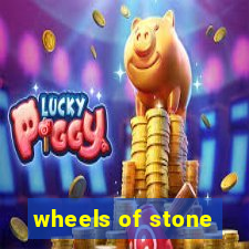 wheels of stone