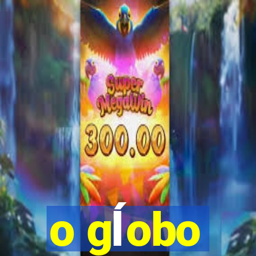 o gĺobo