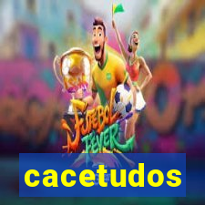 cacetudos