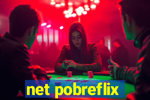 net pobreflix