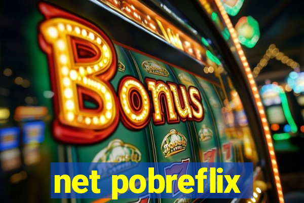 net pobreflix