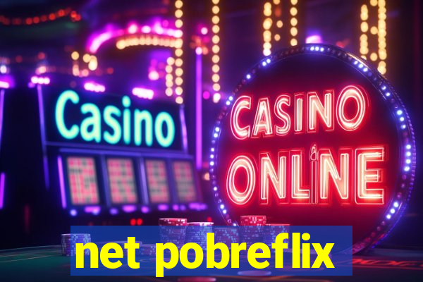 net pobreflix