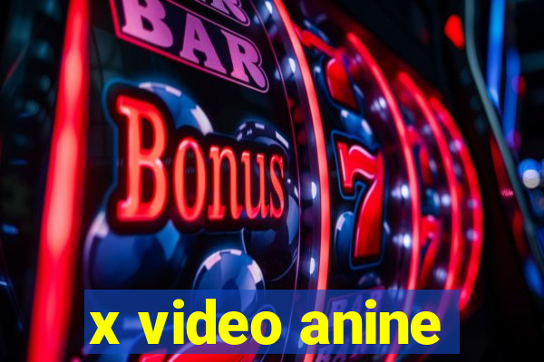 x video anine