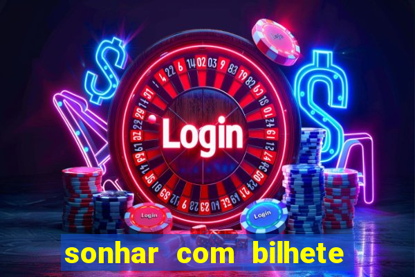 sonhar com bilhete de loteria livro dos sonhos