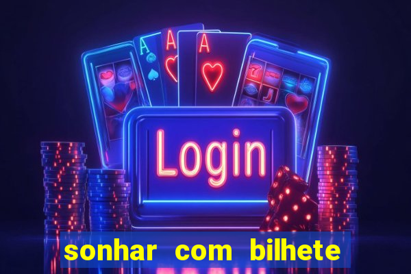 sonhar com bilhete de loteria livro dos sonhos