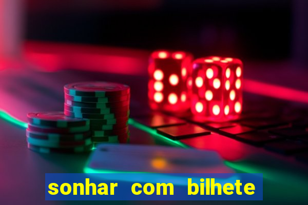 sonhar com bilhete de loteria livro dos sonhos