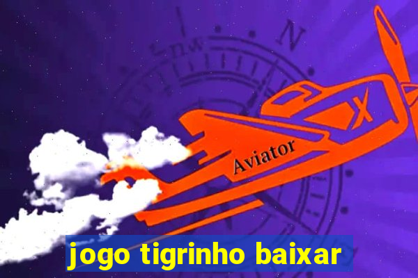 jogo tigrinho baixar