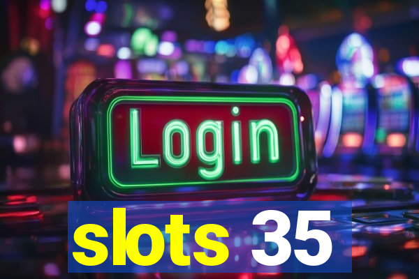 slots 35