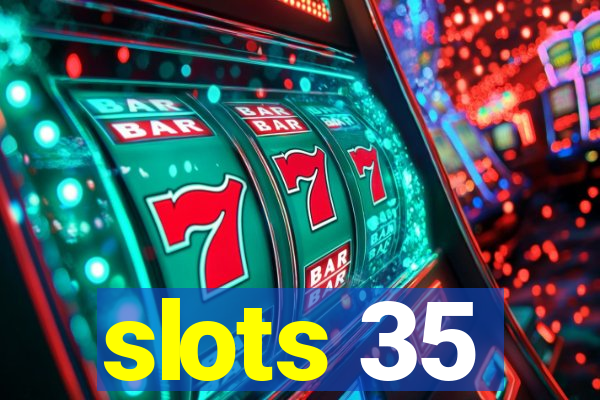 slots 35