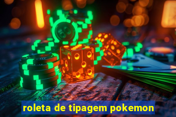 roleta de tipagem pokemon