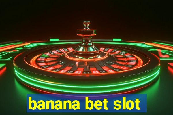 banana bet slot