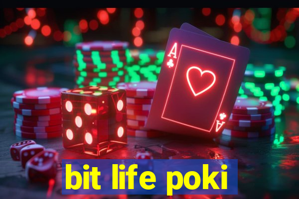 bit life poki