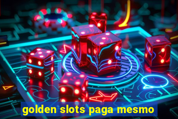 golden slots paga mesmo