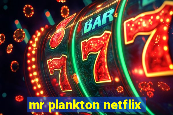 mr plankton netflix