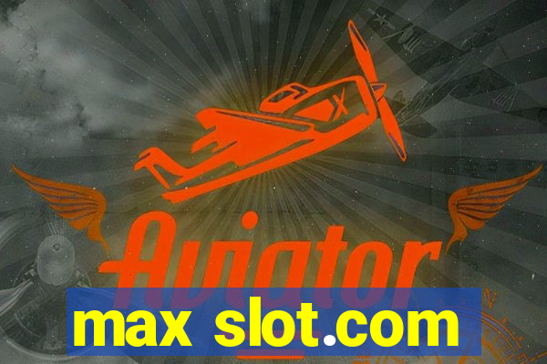 max slot.com