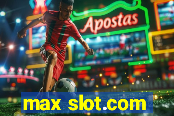 max slot.com