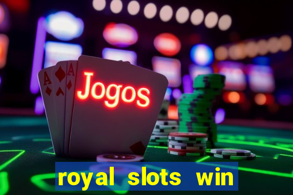 royal slots win real money 777