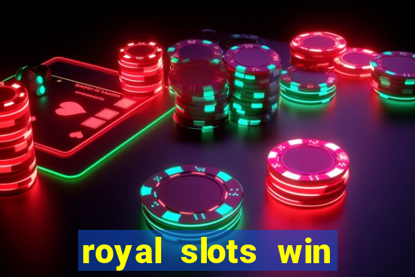 royal slots win real money 777