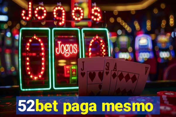 52bet paga mesmo