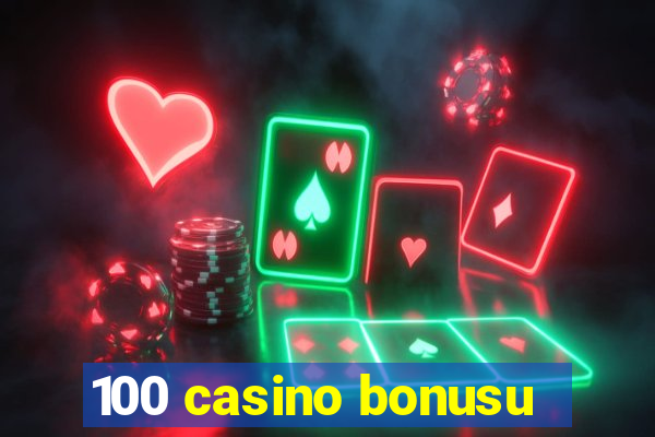 100 casino bonusu