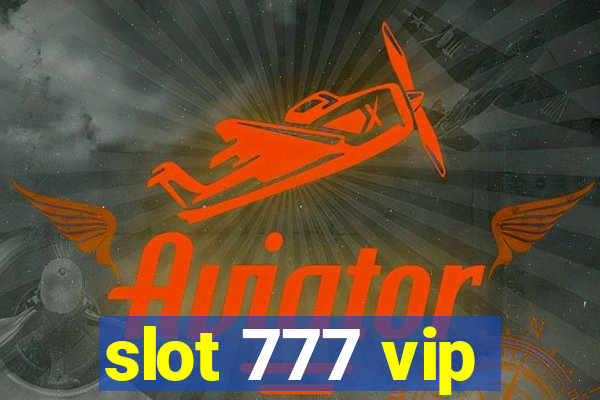 slot 777 vip