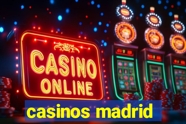 casinos madrid