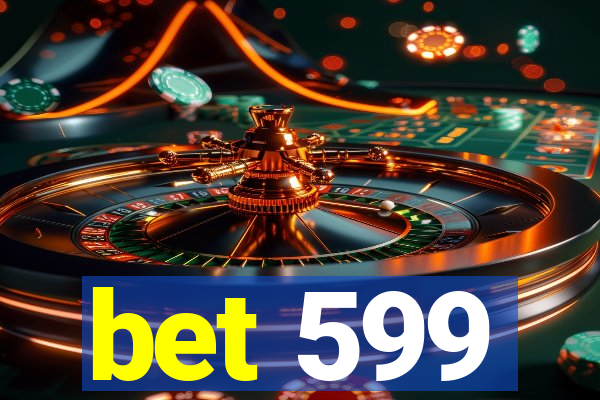 bet 599