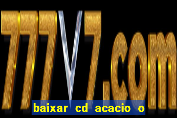 baixar cd acacio o ferinha da bahia vol 1