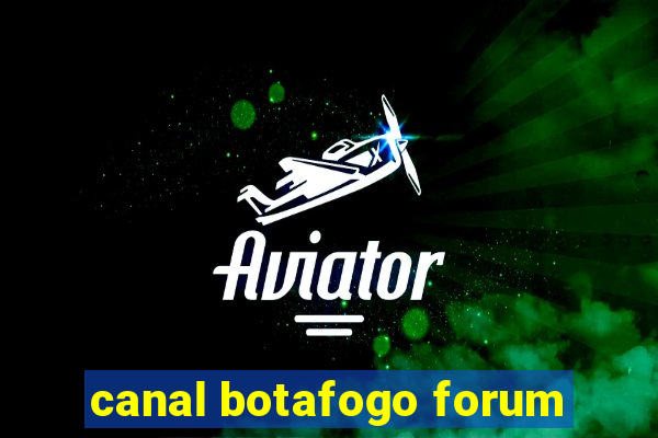 canal botafogo forum