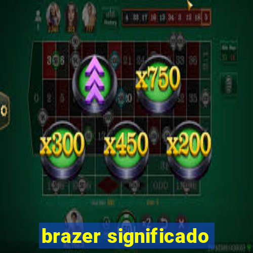 brazer significado