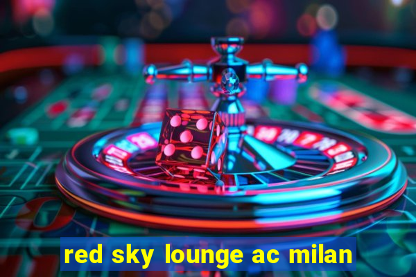 red sky lounge ac milan