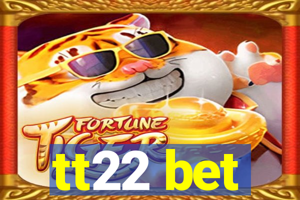 tt22 bet