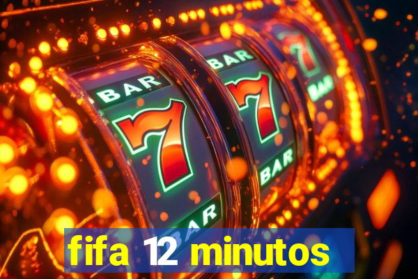 fifa 12 minutos