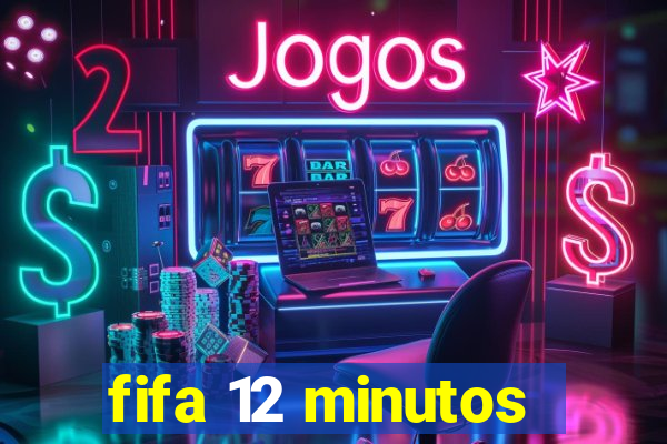 fifa 12 minutos